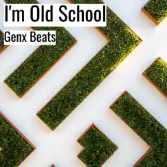 I'm Old School - Single by Genx Beats album reviews, ratings, credits