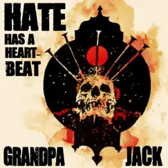 Hate Has a Heartbeat - Single by Grandpa Jack album reviews, ratings, credits