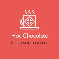 Hot Chocolate - Single by Stephanie Leavell album reviews, ratings, credits