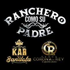 Ranchero Como Su Padre - Single by Kar Y Su Bandota & Banda Corona del Rey album reviews, ratings, credits