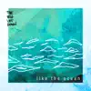 Like the Ocean - EP album lyrics, reviews, download