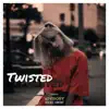 Twisted - Single album lyrics, reviews, download