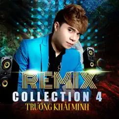 Remix Collection 4 - EP by Trương Khải Minh album reviews, ratings, credits