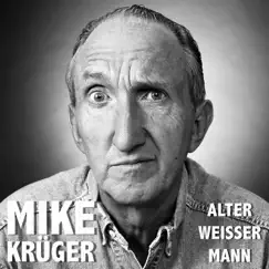 Alter weißer Mann - Single by Mike Krüger album reviews, ratings, credits