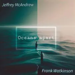 Oceans Apart by Jeffrey McAndrew & Frank Watkinson album reviews, ratings, credits