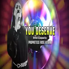 You Deserve - Single by Prophetess Rose Kelvin album reviews, ratings, credits