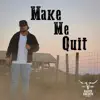 Make Me Quit - Single album lyrics, reviews, download