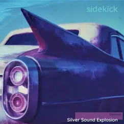 Sidekick - Single by Silver Sound Explosion album reviews, ratings, credits