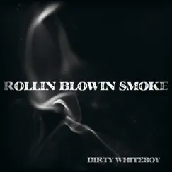 Rollin Blowin Smoke (feat. StylishRussian) - Single by Dirty Whiteboy album reviews, ratings, credits