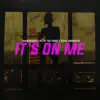It's On Me (feat. Steve Anderson & Life of the Party) - Single album lyrics, reviews, download