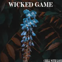 Wicked Game - Single by Chill With Lofi, Cidus & Emil Lonam album reviews, ratings, credits