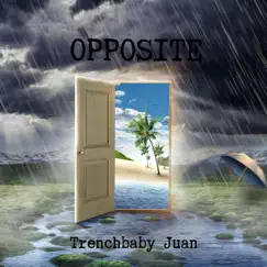 Opposite - Single by Trenchbaby Juan album reviews, ratings, credits