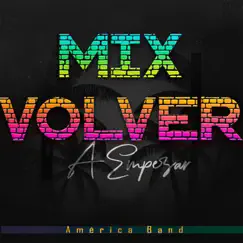 Mix Volver a Empezar - Single by América Band album reviews, ratings, credits