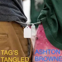 Tag’stangled - Single by Ashton Browne album reviews, ratings, credits