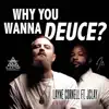 Why You Wanna Deuce? (feat. JClay) - Single album lyrics, reviews, download
