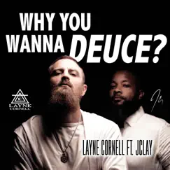 Why You Wanna Deuce? (feat. JClay) Song Lyrics