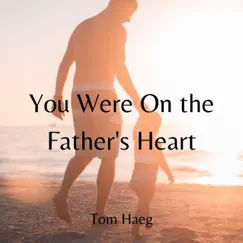 You Were On the Father's Heart (Acoustic) Song Lyrics