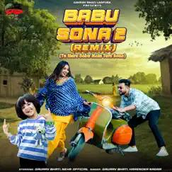 Babu Sona 2 (Remix) (Tu Mera Babu Main Tera Sona) - Single by Harender Nagar & Gaurav Bhati album reviews, ratings, credits