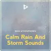 Calm Rain and Storm Sounds album lyrics, reviews, download