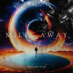 Miles away, Pt. 1 - Single by William Waxx album reviews, ratings, credits