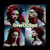 OverD0sed album lyrics, reviews, download