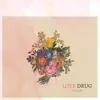 Love Drug - Single album lyrics, reviews, download