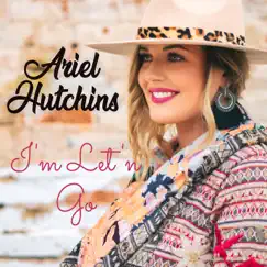 I'm Let'n Go - Single by Ariel Hutchins album reviews, ratings, credits