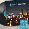 Blue Lounge - Jazz Time to Add Color to Your Day album lyrics, reviews, download