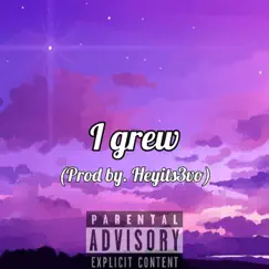I Grew - Single by Heyits3vo album reviews, ratings, credits