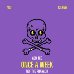 Once a Week (feat. Nef the Pharaoh) - Single by Abd Tee album reviews, ratings, credits