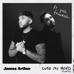 Lose My Mind (feat. Josh Franceschi) [Acoustic] Song Lyrics