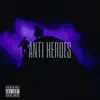 Anti Heroes album lyrics, reviews, download