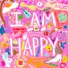 I AM HAPPY (it's not how i remember) album lyrics, reviews, download