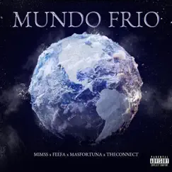 Mundo Frío (feat. Feefa, MasFortuna & TheConnect) - Single by MIMSS album reviews, ratings, credits