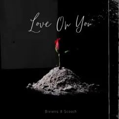 LOVE ON YOU (feat. Scooch) - Single by Biviens album reviews, ratings, credits