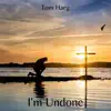 I'm Undone (Acoustic) - Single album lyrics, reviews, download