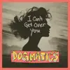 I Can't Get Over You - Single album lyrics, reviews, download