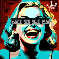 Ain't We Got Fun - Single by King Jest album reviews, ratings, credits