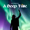 A Deep Tale - Single album lyrics, reviews, download