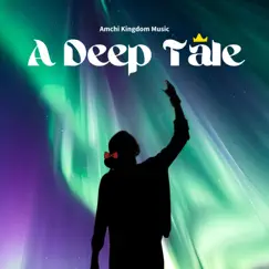 A Deep Tale - Single by Amchi Kingdom album reviews, ratings, credits