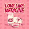 Love Like Medicine - Single album lyrics, reviews, download