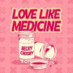 Love Like Medicine - Single by Becky Crosby album reviews, ratings, credits
