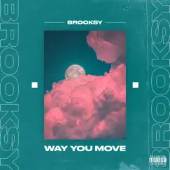 Way You Move - Single by Brooksy album reviews, ratings, credits