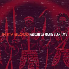 In My Blood - Single by Raquan Da Maji & Blak Taye album reviews, ratings, credits