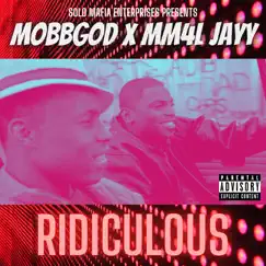 Ridiculous - Single by MobbGod & MM4L JAYY album reviews, ratings, credits