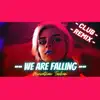 We Are Falling (Original Remix) [Original Remix] - Single album lyrics, reviews, download