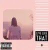 Live Like That - Single album lyrics, reviews, download