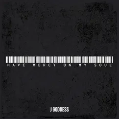 Have Mercy on My Soul - Single by J Goddess album reviews, ratings, credits
