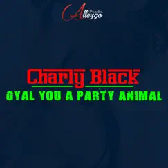 Gyal You a Party Animal (Club Edit) Song Lyrics