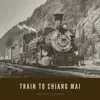 Train to Chiang Mai song lyrics